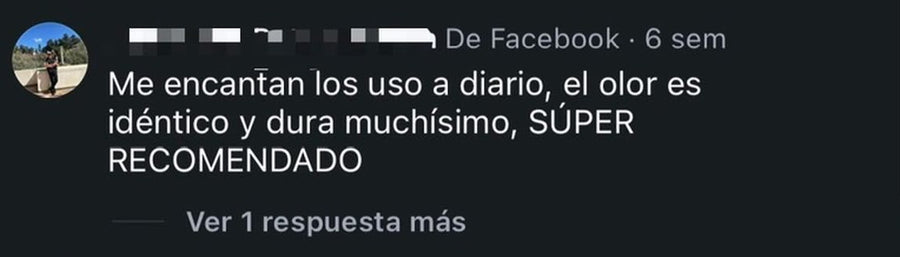 Comentario en Facebook: "Me encantan los uso a diario, el olor es idéntico y dura muchísimo, SÚPER RECOMENDADO"