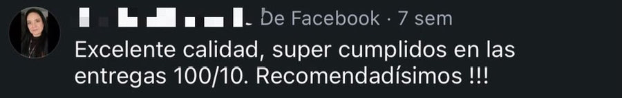 Comentario en Facebook: "Excelente calidad, super cumplidos en las entregas 100/10. Recomendadísimos !!!"