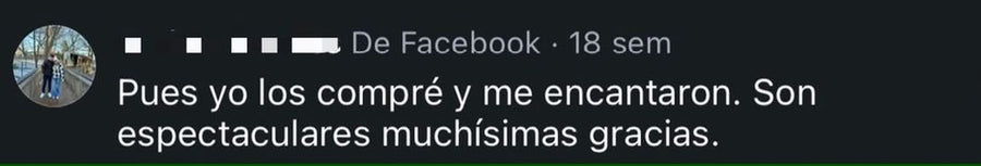 Comentario en Facebook: "Pues yo los compré y me encantaron. Son espectaculares muchísimas gracias."