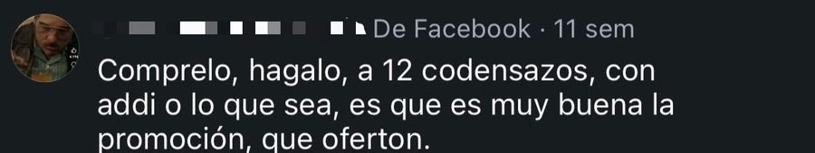 Comentario en Facebook: "Comprelo, hagalo, a 12 codensazos, con addi o lo que sea, es que es muy buena la promoción, que oferton."